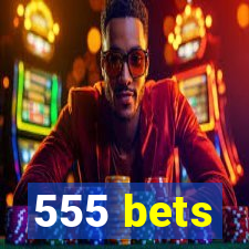 555 bets